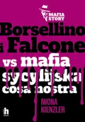 Felietony i reportaże - Borsellino i Falcone versus mafia sycylijska cosa nostra - Iwona Kienzler - książka - miniaturka - grafika 1