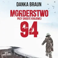 Audiobooki - literatura piękna - Morderstwo przy drodze krajowej 94 Danka Braun MP3) - miniaturka - grafika 1