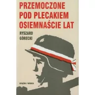 Biografie i autobiografie - Książka i Wiedza Ryszard Górecki Przemoczone pod plecakiem osiemnaście lat - miniaturka - grafika 1