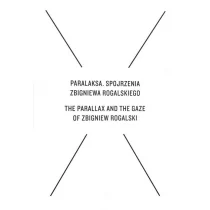 Paralaksa. Spojrzenia Zbigniewa Rogalskiego Amlie von Heydebreck, Cezary Żechowski, Jarosław - Książki o kulturze i sztuce - miniaturka - grafika 1