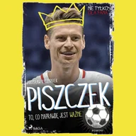Audiobooki - biografie - Piszczek - To, co naprawdę jest ważne - miniaturka - grafika 1