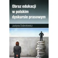 Filozofia i socjologia - Obraz edukacji w polskim dyskursie prasowym Dobrołowicz Justyna - miniaturka - grafika 1