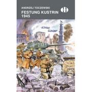 Historia Polski - Bellona Festung Kustrin1945 - Andrzej Toczewski - miniaturka - grafika 1
