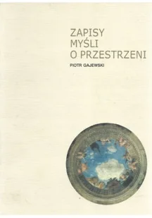 Zapisy myśli o przestrzeni - Książki o kulturze i sztuce - miniaturka - grafika 1