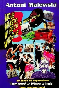 Moje miasto w rock and rollowym widzie - Książki o kulturze i sztuce - miniaturka - grafika 1
