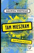 Felietony i reportaże - Tam mieszkam. Życie Polaków za granicą - miniaturka - grafika 1