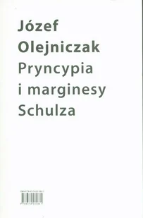 Pryncypia i marginesy Schulza Eseje Józef Olejniczak - Publicystyka - miniaturka - grafika 2