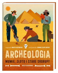 Nasza Księgarnia Archeologia. Mumie, złoto i stare skorupy - Archeologia - miniaturka - grafika 2