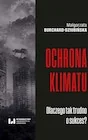 Podręczniki dla szkół wyższych - Ochrona klimatu. Dlaczego tak trudno o sukces? - Burchard-Dziubińska Małgorzata - książka - miniaturka - grafika 1