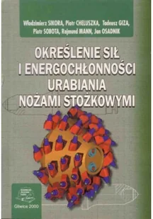 Określenie sił i energochłonności urabiania nożami stożkowymi - Technika - miniaturka - grafika 1