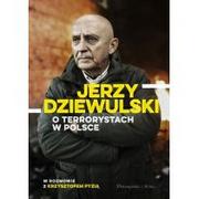 Felietony i reportaże - JERZY DZIEWULSKI O TERRORYSTACH W POLSCE Jerzy Dziewulski OD 24,99zł - miniaturka - grafika 1