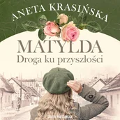 Audiobooki - literatura popularnonaukowa - Droga ku przyszłości. Matylda. Tom 1 Aneta Krasińska - miniaturka - grafika 1
