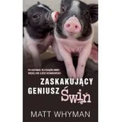 Publicystyka - Zaskakujący Geniusz Świń Matt Whyman - miniaturka - grafika 1