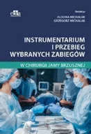 Książki medyczne - Instrumentarium i przebieg wybranych zabiegów w chirurgii jamy brzusznej A Michalak G Michalak - miniaturka - grafika 1