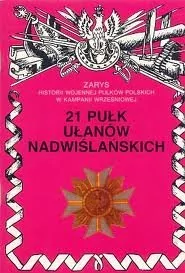 Ajaks 21 Pułk Ułanów Nadwiślańskich Zarys Historii Wojennej Pułków Polskich w Kampanii Wrześniowej Jerzy Wojciechowski - Historia Polski - miniaturka - grafika 1