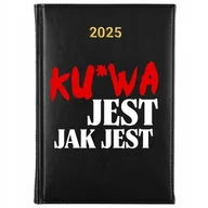 Notesy i bloczki - KALENDARZ TERMINARZ PLANNER A5 2025 Śmieszne TEKSTY KU*WA JEST JAK JEST Wz - miniaturka - grafika 1