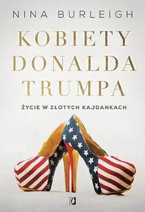 Nina Burleigh Kobiety Donalda Trumpa - Biografie i autobiografie - miniaturka - grafika 1