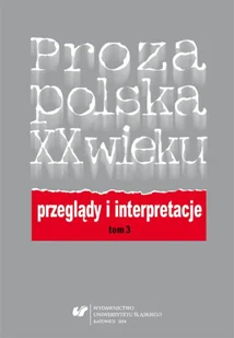 Proza polska XX wieku. Przeglądy i interpretacje - red. Elżbieta Dutka, red. Grażyna Maroszczuk - Pomoce naukowe - miniaturka - grafika 1