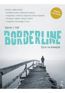 GWP Gdańskie Wydawnictwo Psychologiczne Borderline. Życie na krawędzi Fox Daniel J. - Psychologia - miniaturka - grafika 2