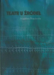 Teatr u źródeł - Książki o kulturze i sztuce - miniaturka - grafika 1