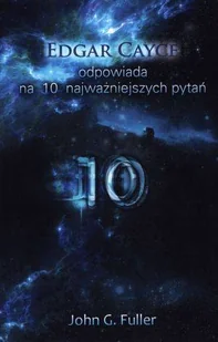 Limbus Dom Wydawniczy Edgar Cayce odpowiada na dziesięć najważniejszych pytań John G. Fuller - Ezoteryka - miniaturka - grafika 3