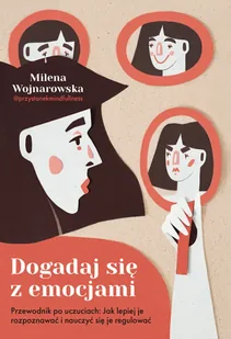 Dogadaj się z emocjami. Przewodnik po uczuciach: jak lepiej je rozpoznawać i nauczyć się je regulować - Znak Koncept - Psychologia - miniaturka - grafika 1