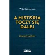 Filozofia i socjologia - A Historia Toczy Się Dalej Fragmenty Wykładów Witold Morawski - miniaturka - grafika 1