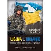 Felietony i reportaże - Wojna w Ukrainie. Od napaści do kontrofensywy - miniaturka - grafika 1