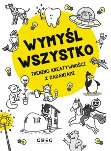 Wymyśl wszystko. Trening kreatywności z zadaniami - Dorota Wieczorek - Kolorowanki, wyklejanki - miniaturka - grafika 1