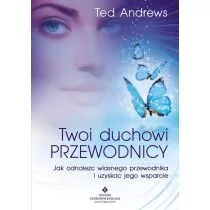 Andrews Ted Twoi Duchowi Przewodnicy - Poradniki psychologiczne - miniaturka - grafika 1
