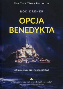 Rod Dreher Opcja Benedykta , Jak przetrwać czas neopogaństwa - Religia i religioznawstwo - miniaturka - grafika 2
