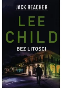 Lee Child Jack Reacher Bez litości - Thrillery Lee Child Jack Reacher Bez litości - Thrillery - miniaturka - grafika 2