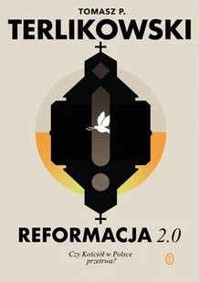 Reformacja 2.0. Czy Kościół w Polsce przetrwa? - Tomasz P. Terlikowski - Religia i religioznawstwo - miniaturka - grafika 1