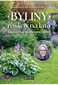 Byliny. Rośliny na lata. Zaprojektuj wymarzoną rabatę - Poradniki hobbystyczne - miniaturka - grafika 1