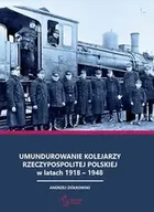 Technika - Umundurowanie kolejarzy Rzeczypospolitej Polskiej w latach 1918 - 1948 - Andrzej Ziółkowski - miniaturka - grafika 1