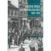 Historia świata - Łódzkie drogi do niepodległości 1905-1918 - miniaturka - grafika 1