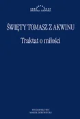 Filozofia i socjologia - Marek Derewiecki Traktat o miłości - Tomasz Święty z Akwinu - miniaturka - grafika 1