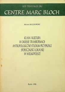 Klasa i kultura w okresie transformacji antropologiczne studium przypadku społeczności lokalnej w Wielkopolsce - Książki o kulturze i sztuce - miniaturka - grafika 1