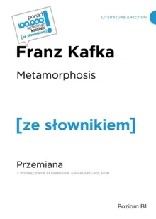 Metamorphosis. Przemiana. Poziom B1 - Kafka Franz - Obcojęzyczne książki dla dzieci i młodzieży - miniaturka - grafika 1