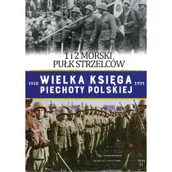 Historia świata - 1 I 2 Morski Pułk Strzelców Wielka Księga Piechoty Polskiej Tom 41 Praca zbiorowa - miniaturka - grafika 1