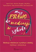 Pedagogika i dydaktyka - Masz Prawo do Mediacji w Szkole Duda Anna K. Skrzypek Wioletta Mróz Anna Koperna Paulina Sobieszczańska Kinga Zawisza-Wilk Ewa - miniaturka - grafika 1