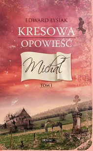 Michał. Kresowa opowieść. Tom 1 - Literatura obyczajowa - miniaturka - grafika 1