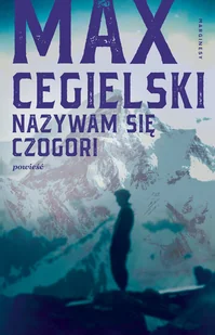 Marginesy Nazywam się Czogori - Max Cegielski, Magdalena Jankowska - Proza Marginesy Nazywam się Czogori - Max Cegielski, Magdalena Jankowska - Proza - miniaturka - grafika 2