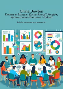 Finanse w biznesie. Rachunkowość kosztów, sprawozdania finansowe i podatki - E-booki - biznes i ekonomia - miniaturka - grafika 1
