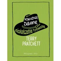 POWAŻNIE ZABAWNE NIESKOŃCZENIE CYTOWALNE Terry Pratchett - Powieści i opowiadania POWAŻNIE ZABAWNE NIESKOŃCZENIE CYTOWALNE Terry Pratchett - Powieści i opowiadania - miniaturka - grafika 1