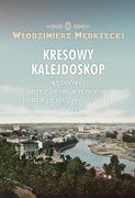 E-booki - historia - Kresowy kalejdoskop. Wędrówki przez ziemie wschodnie Drugiej Rzeczypospolitej 1918-1939 - miniaturka - grafika 1