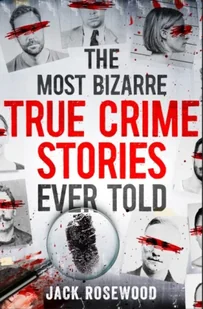 The Most Bizarre True Crime Stories Ever Told - Biografie obcojęzyczne - miniaturka - grafika 1