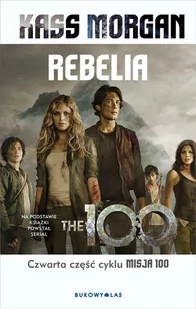 Bukowy Las Misja 100 T.4 Rebelia okł filmowa Kass Morgan 1 - Powieści Bukowy Las Misja 100 T.4 Rebelia okł filmowa Kass Morgan 1 - Powieści - miniaturka - grafika 1