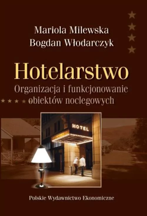 HOTELARSTWO ORGANIZACJA I FUNKCJONOWANIE OBIEKTÓW NOCLEGOWYCH Mariola Milewska