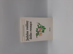 Jadalne Rośliny Dziko Rosnące - Albumy krajoznawcze - miniaturka - grafika 1